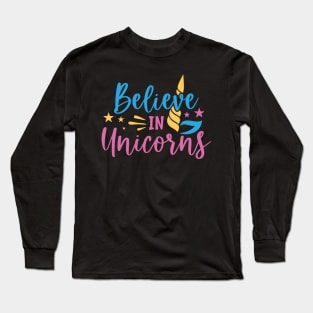 believe în unicorns Long Sleeve T-Shirt